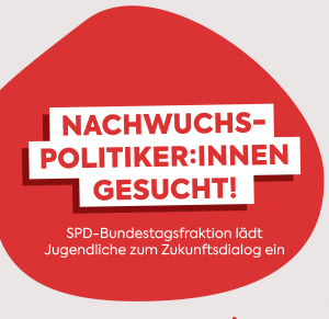 Nachwuchspolitikerinnen und -politiker gesucht – SPD-Bundestagsfraktion lädt Jugendliche zum Zukunftsdialog ein